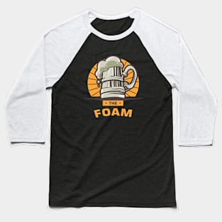 The Foam in Glass Baseball T-Shirt